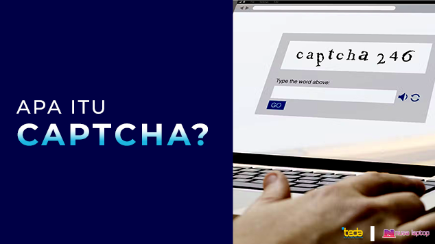 Mengenal CAPTCHA: Penjaga Keamanan Digital dari Bot Otomatis